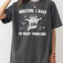  Houston, I Have Many Problems Raccoon Astronaut NASA Meme Space Adventure Edition Comfort Colors Tee