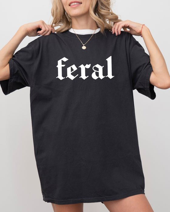 Feral Meme Vulgar Suggestive Trendy Graphic Fusion Bold Statement Comfort Colors Tee