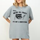  Relax, We're All Crazy, It's Not a Competition Raccoon Mental Health Positivity Comfort Colors Tee