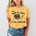 XL Mustard Relax, We're All Crazy, It's Not a Competition Raccoon Mental Health Positivity Comfort Colors Tee