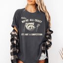 XL Pepper Dark Gray Relax, We're All Crazy, It's Not a Competition Raccoon Mental Health Positivity Comfort Colors Tee