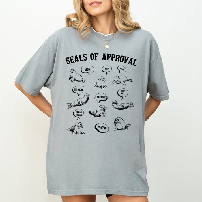 Seals Of Approval Punny Quote Meme On Classic Seal Humor For Fans Of Witty Dad Jokes Comfort Colors Tee