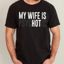 XXL Black My Wife Is Hot Psychotic Funny Married Life Husband Wife Comfort Colors Tee