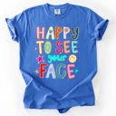 Large Flo Blue Happy To See Your Face, Colorful, Back To School, Student, Teacher Comfort Colors T-Shirt