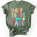 Large Moss Happy To See Your Face, Colorful, Back To School, Student, Teacher Comfort Colors T-Shirt
