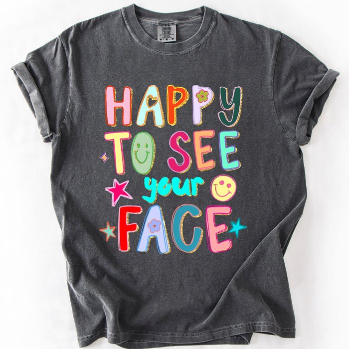 Happy To See Your Face, Colorful, Back To School, Student, Teacher Comfort Colors T-Shirt