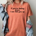XXL Yam If You're Feeling Down, I Can Feel You Up - Provocative, Bold Graphic Statement Comfort Colors Tee