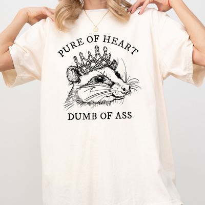 Pure Of Heart, Dumb Of Ass Possum Opossum Quote Statement Edition Comfort Colors Tee