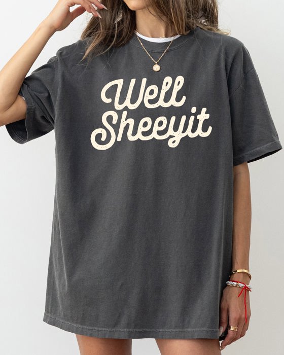 Well Sheeyit Crude Vulgar Shirt Original Edition Vintage Classic Bold Statement Comfort Colors Tee
