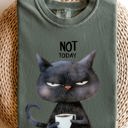 Large Moss Dark Green Not Today Cat Grumpy Coffee Meme Morning Mood For Slow Mornings Comfort Colors Tee