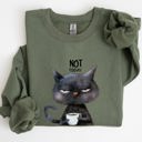 Small Military Green Not Today Cat Grumpy Coffee Meme Cozy Cat Lover Quote Pop Culture Graphic Sweatshirt