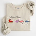  I Believe In Santa And Dinosaurs Sleigh Reindeer Christmas Holiday Cheer Sweatshirt