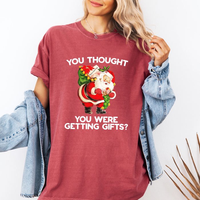 You Thought You Were Getting Gifts, Naughty Santa Christmas Joke Comfort Colors Tee