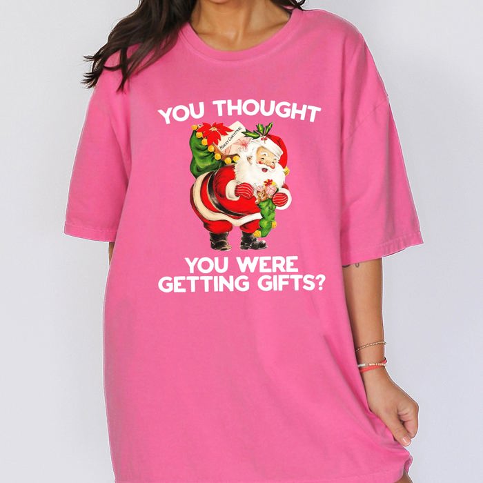 You Thought You Were Getting Gifts, Naughty Santa Christmas Joke Comfort Colors Tee