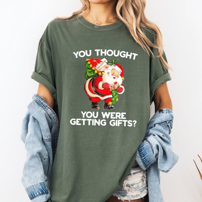 You Thought You Were Getting Gifts, Naughty Santa Christmas Joke Comfort Colors Tee