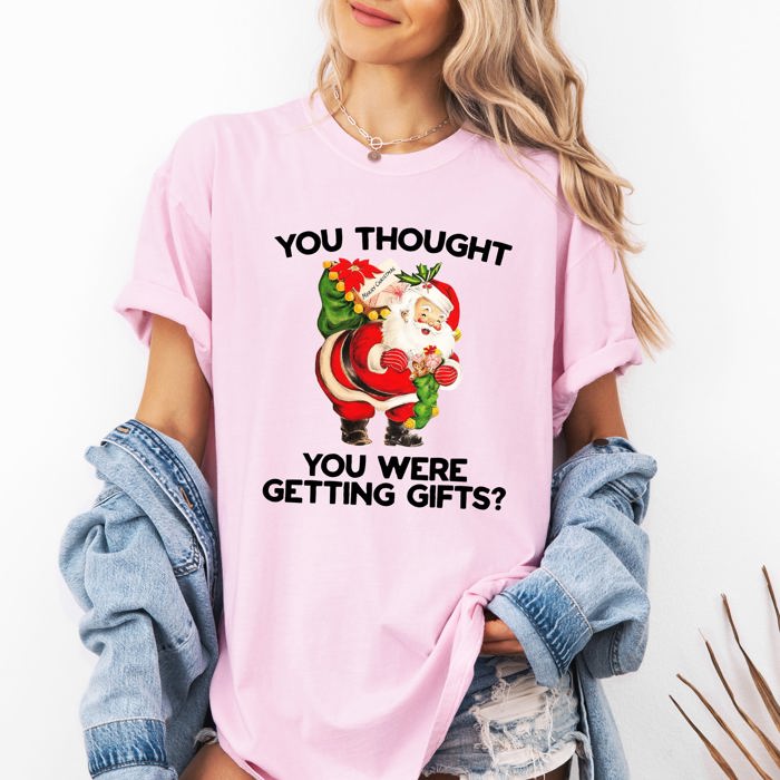 You Thought You Were Getting Gifts, Naughty Santa Christmas Joke Comfort Colors Tee