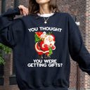 XXL Black You Thought You Were Getting Gifts Naughty Santa Funny Christmas Winter Snow Xmas Sweatshirt
