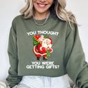 Medium Military Green You Thought You Were Getting Gifts Naughty Santa Funny Christmas Winter Snow Xmas Sweatshirt