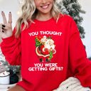 Small Red You Thought You Were Getting Gifts Naughty Santa Funny Christmas Winter Snow Xmas Sweatshirt