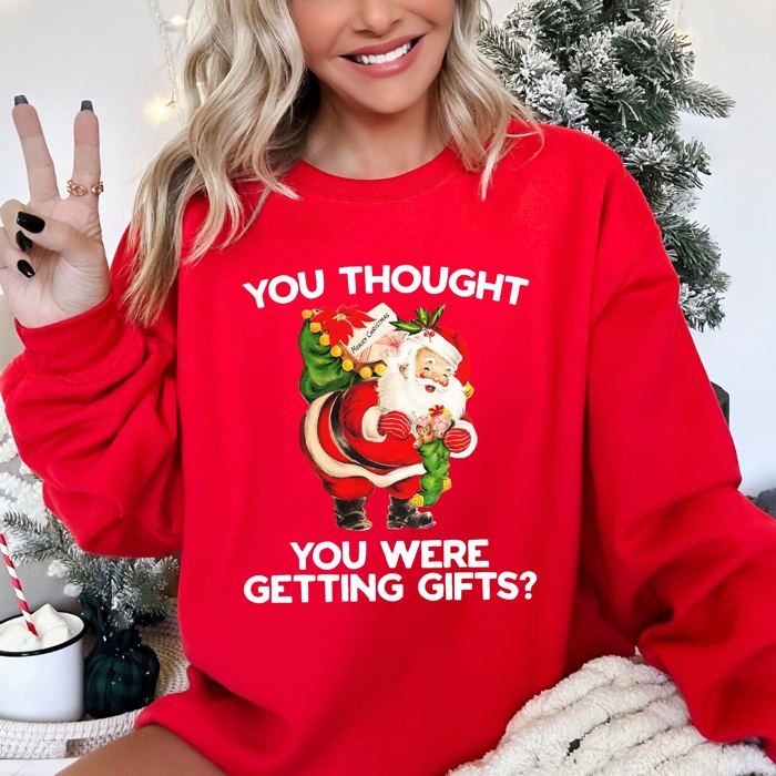 You Thought You Were Getting Gifts Naughty Santa Funny Christmas Winter Snow Xmas Sweatshirt