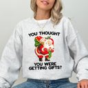 XXL Ash Light Gray You Thought You Were Getting Gifts Naughty Santa Funny Christmas Winter Snow Xmas Sweatshirt