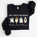  Don't Ghost Your Feeling Talk Positivity Mental Health Halloween Teacher Spooky Sweatshirt
