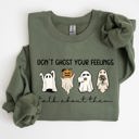 Medium Military Green Don't Ghost Your Feeling Talk Positivity Mental Health Halloween Teacher Spooky Sweatshirt