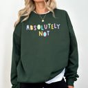 XL Forest Green Absolutely Not Positivity Sarcastic Encouraging Mindset Affirmations For Mental Health Awareness Sweatshirt