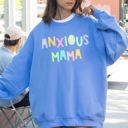 Small Carolina Blue Anxious Mama Positivity And Humor Pastel Colorful Vibes For The Modern Mom Sweatshirt