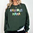 XXXL Forest Green Anxious Mama Positivity And Humor Pastel Colorful Vibes For The Modern Mom Sweatshirt