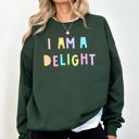 XL Forest Dark Green I Am A Delight Sweatshirt Positive Humor Sarcastic Mental Health Message Lighthearted Feel Good Everyday Wear