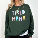 Large Forest Dark Green Tired Mama Positivity Sarcastic Humor Colorful Pastel Vibes For Moms Every Day And Night Sweatshirt
