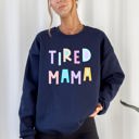 Large Navy Tired Mama Positivity Sarcastic Humor Colorful Pastel Vibes For Moms Every Day And Night Sweatshirt