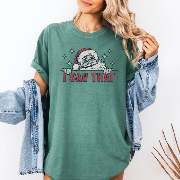I Saw That Christmas Santa Presents Funny Holiday Quote Graphic Comfort Colors Tee