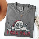 Small Pepper Dark Gray I Saw That Christmas Santa Presents Funny Holiday Quote Graphic Comfort Colors Tee