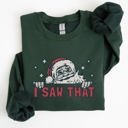 XXL Forest Green I Saw That Christmas Santa Presents Cozy Holiday Humor Festive Winter Cheer Family Night Sweatshirt
