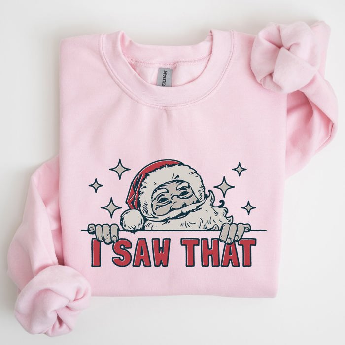 I Saw That Christmas Santa Presents Cozy Holiday Humor Festive Winter Cheer Family Night Sweatshirt