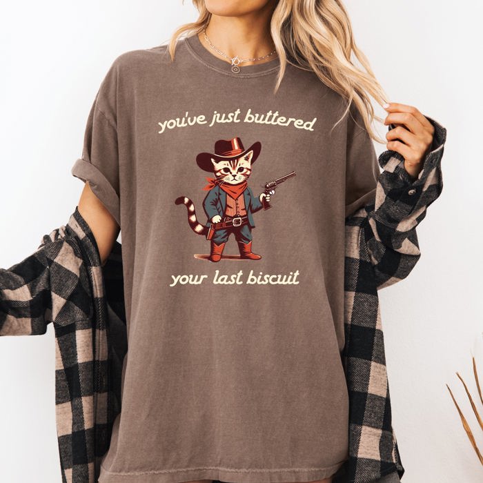You've Just Buttered Your Last Biscuit Cat Cowboy Western Graphic Comfort Colors Tee