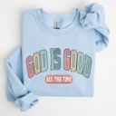 Medium Light Blue God Is Good All The Time Christian Gospel Praise Faith Prayer Hope Strength Sweatshirt