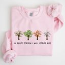 XXL Light Pink In Every Season I Will Praise Him Jesus Love Christian Faith Bible Truths Christian Symbol Sweatshirt