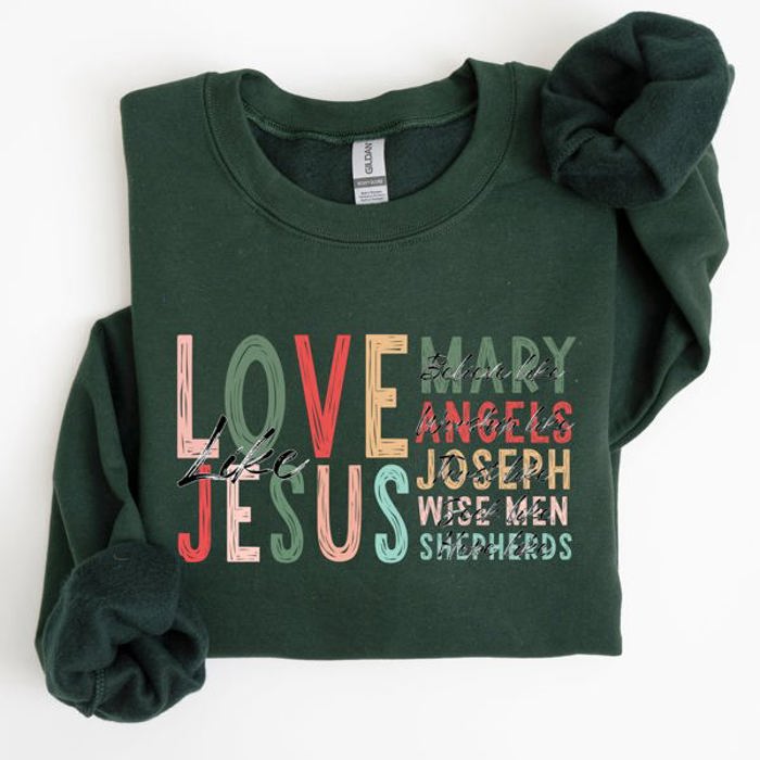 Love Like Jesus Christmas Christian Gospel Faith Religious Expression Sweatshirt