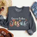  Love Like Jesus Hearts Colorful Christian Gospel Faith Inspirational Message Bold Style Sweatshirt