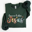 XXXL Forest Green Love Like Jesus Hearts Colorful Christian Gospel Faith Inspirational Message Bold Style Sweatshirt