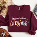 Medium Maroon Love Like Jesus Hearts Colorful Christian Gospel Faith Inspirational Message Bold Style Sweatshirt