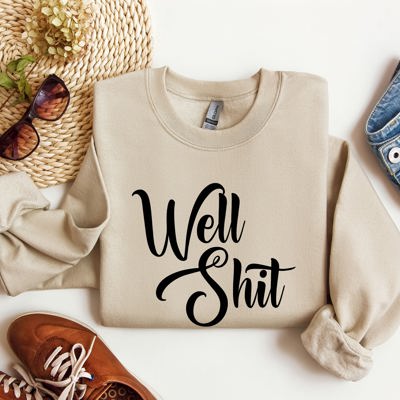 Well Shit Sarcastic College Humor Phrase You Say In Study Groups Late Night Cram Sessions Graphic Sweatshirt