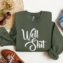 Medium Military Green Well Shit Sarcastic College Humor Phrase You Say In Study Groups Late Night Cram Sessions Graphic Sweatshirt