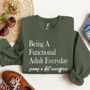  Being a Functional Adult Everyday Funny Sarcastic College Humor and Real Talk Sweatshirt