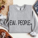  Ew, People Sarcastic College Humor Quotes About Awkward Moments And Everyday Social Interactions Sweatshirt