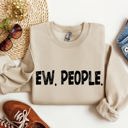 XL Sand Funny Ew, People Sarcastic College Humor Quote Design For Everyday Comfort Sweatshirt