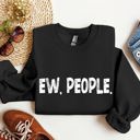 Medium Black Funny Ew, People Sarcastic College Humor Quote Design For Everyday Comfort Sweatshirt